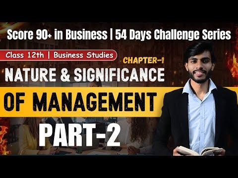 Nature & Significance of Management | Part 2 | Class 12 Business Studies