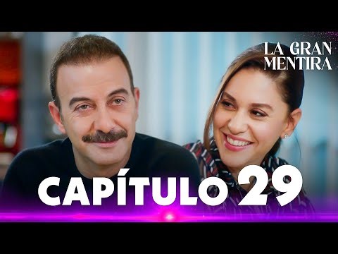 La Gran Mentira | Koca Koca Yalanlar - Capítulo 29