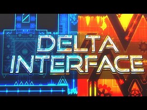 Geometry Dash - Delta Interface (Extreme Demon) - by Platnuu