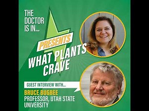 77. What Plants Crave feat. Bruce Bugbee: Lighting, Plant Physiology, and Growing Beyond Earth