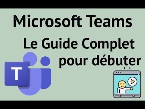Microsoft Teams : le guide complet pour débuter