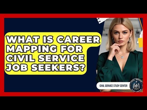 What Is Career Mapping For Civil Service Job Seekers? - Civil Service Study Center