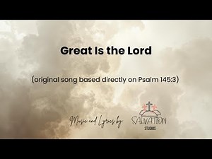 Great Is the Lord | Joyful Scripture-based Worship (Psalm 145:3)