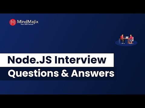 Top 100 Node.js Interview Questions and Answers 2025 | Freshers & Experienced | MindMajix