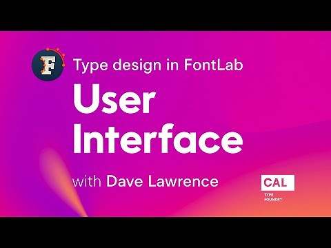 102. FontLab 7 user interface. Type design in FontLab 7 with Dave Lawrence