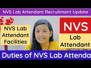 NVS Lab Attendant : Duties of NVS Lab Attendant ⭐️Lab Attendant Facilities, Quarter,Leave, Promotion