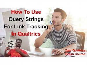 How To Use Query Strings For Link Tracking In Qualtrics