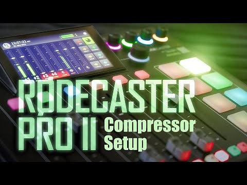 RODECaster Pro II Compressor Settings & Explanation