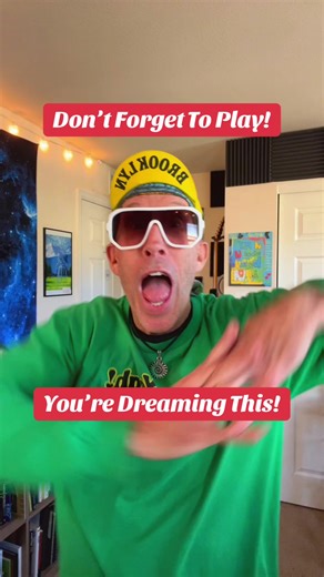 Don’t forget to play. You’re dreaming this. Play more. Worry less. | dream game