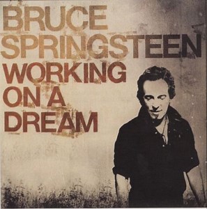 Bruce Springsteen - Working On A Dream