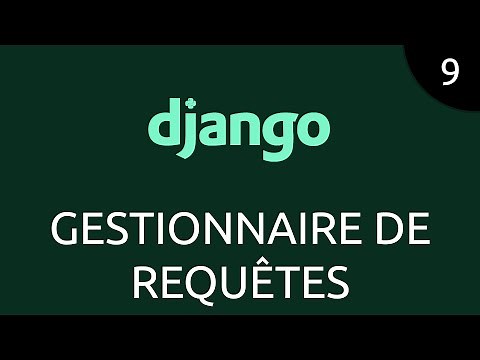 Django #9 - gestionnaire de requêtes