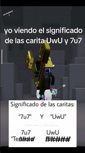 yo viendo el significado de las caritas 7u7 y UwU 😧 #roblox