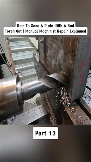 How To Save A Plate With A Bad Torch Cut | Manual Machinist Repair Explained #Machining #MetalFabrication #MachineRepair #part13