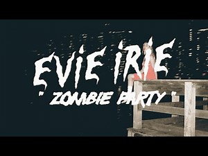 Zombie Party (Lyric Video) - Evie Irie