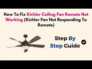 How To Fix Kichler Ceiling Fan Remote Not Working (Kichler Fan Not Responding To Remote)
