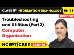 Troubleshooting and Utilities (Part 2) | Class 11 Information Technology Unit 1 (Code 802) Part B
