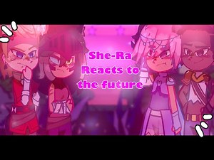 ||Past She-Ra Reacts To The Future 1/?||(GCRV)