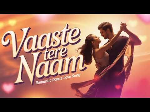 Vaaste Tere Naam | New Song | Romantic Hindi song | Hindi Heart Touching Song 2025 |