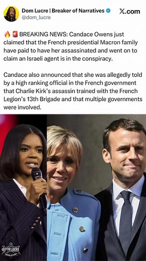 🔥🚨BREAKING NEWS: Candace Owens just claimed that the French presidential Macron family have paid to have her assassinated and went on to claim an Israeli agent is in the conspiracy. Candace also announced that she was allegedly told by a high ranking official in the French government that Charlie Kirk’s assassin trained with the French Legion’s 13th Brigade and that multiple governments were involved. | Dominick McGee