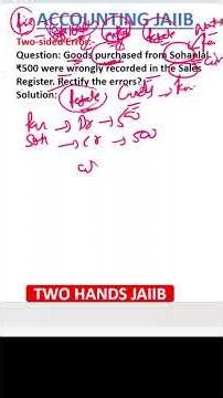 TWO SIDE ERROR RECTIFCATION -JOURNAL ENTRY MEMEORY BASED ACCOUNTING - ACCOUNTING I TWO HANDS JAIIB