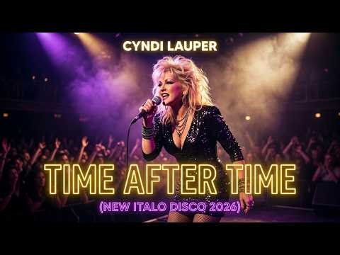CYNDI LAUPER - TIME AFTER TIME (NEW ITALO DISCO 2026)