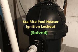 Sta Rite Pool Heater Ignition Lockout [9 Easy Fixes] - HeaterFixLab