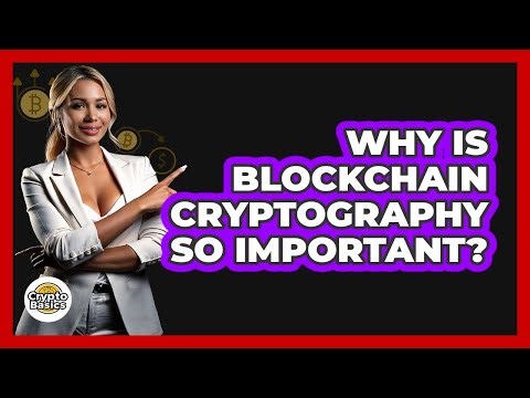Why Is Blockchain Cryptography So Important? - CryptoBasics360.com