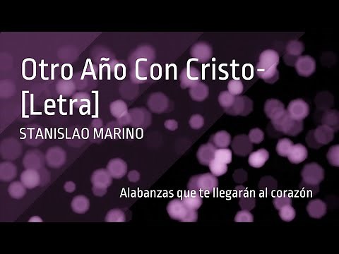 Otro Año Con Cristo - Stanislao Marino [Letra] 1080p60