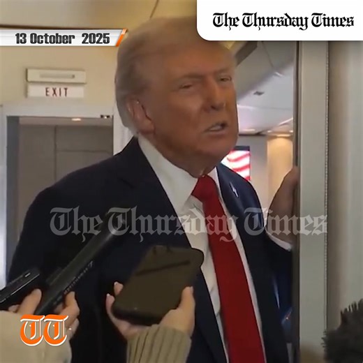 I hear there’s a war going on between Pakistan and Afghanistan. I said I’ll take care of it when I get back as I’m good at ending wars and making peace — U.S. President Donald Trump | The Thursday Times