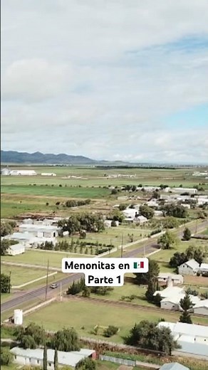 HISTORIA DE LA LLEGADA DE LOS MENONITAS A MÉXICO | Parte 1