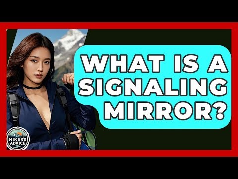 What Is A Signaling Mirror? - The Hiker's Advice