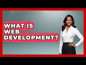 What Is Web Development? - The College Explorer