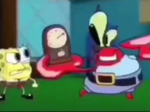 SpongeBob me boy you’re two seconds late for work boy