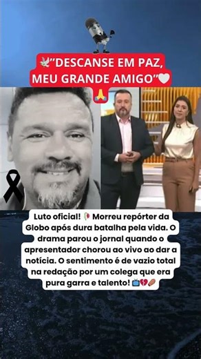 Luto na GLOBO: apresentador não aguenta e chora ao confirmar morte de repórter amado