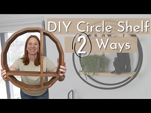 **TWO WAYS** to create a Circle Shelf // DIY Circle Shelf tutorial // Woodworking