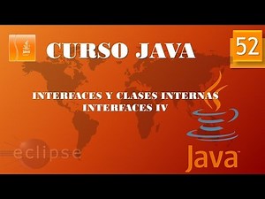 Curso Java. Interfaces y clases internas Interfaces IV. Vídeo 52