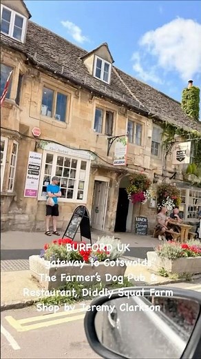 Burford Cotswolds, The Farmer’s Dog Pub & Restaurant , Diddly Squat Farm & Shop by Jeremy Clarkson