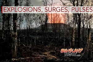 HVO Assesses Kilauea’s Explosions, Surges & Pulses | Big Island Now