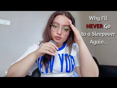 Why I’ll NEVER Go to a Sleepover Again…