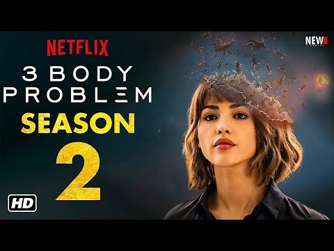 3 Body Problem Season 2 - Netflix, Release Date, Trailer, and Everything We Know