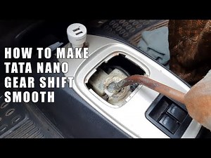 How To Make Tata Nano Gear Shift Movement Smooth | How to diagnose and fix Car Gear Shift issues