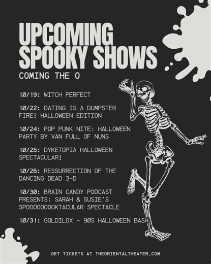 3.5K views | A drag rendition of Hocus Pocus, a night of laughs with Dyketopia, a SpOoOoOoOoktacular Spectacle, a pop punk AND a 90s Halloween Party!  Spooky season is officially here and we can't wait to celebrate with you! No tricks, just treats here! Get your costumes ready and join us for shows perfect a month of Halloween fun! Get your tickets now at TheOrientalTheater.com | The Oriental Theater | Facebook