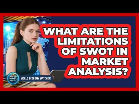 What Are the Limitations of SWOT in Market Analysis?