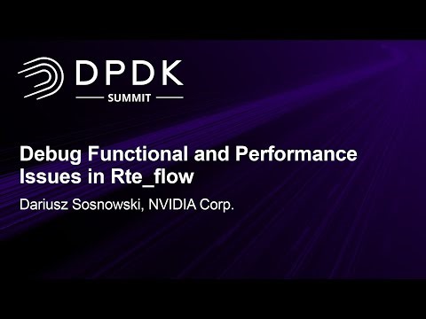 Debug Functional and Performance Issues in Rte_flow - Dariusz Sosnowski, NVIDIA Corp.