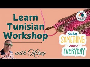 1 - Learn Tunisian Beginner Workshop with Mikey Series