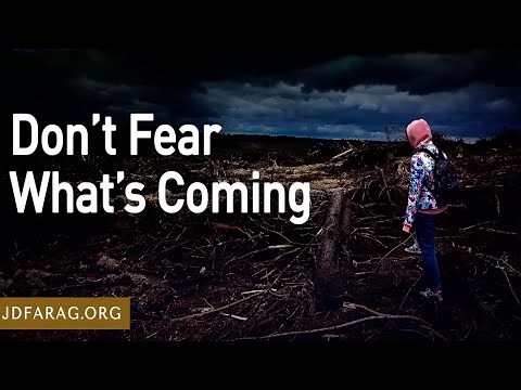 Biblical Prophecy - Don't Fear What's Coming - JD Farag