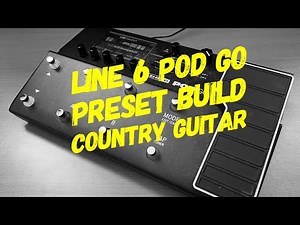 Line 6 POD GO Preset Build - Country Guitar