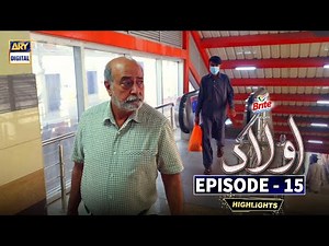Aulaad Episode 15 - Highlights - ARY Digital Drama