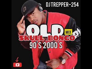 OLD SKULL BONGO MIX 90'S & 2000'S DJ TREPPER-254