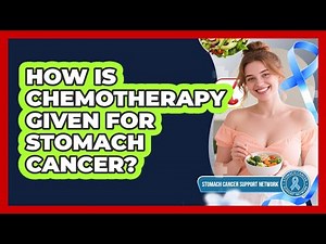 How Is Chemotherapy Given For Stomach Cancer?